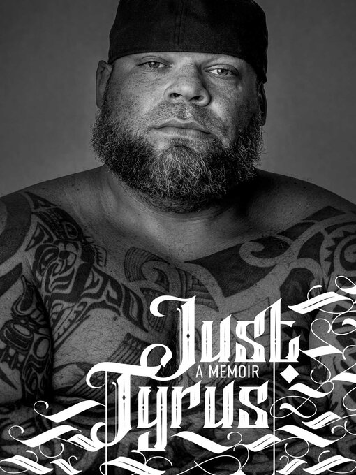 Title details for Just Tyrus: a Memoir by Tyrus - Available